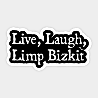 Live, Laugh, Limp Bizkit Sticker